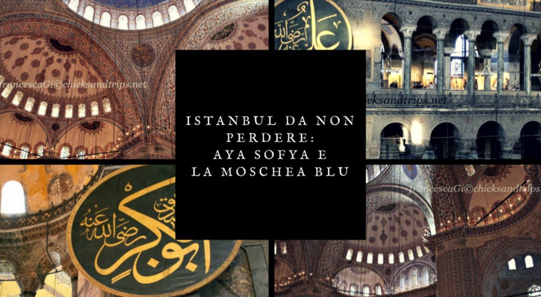 Cosa vedere a Istanbul: Aya Sofya e la Moschea Blu